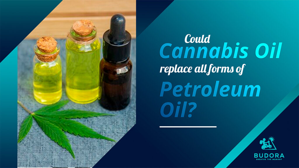 Could Cannabis Oil Replace all Forms of Petrolume Oil