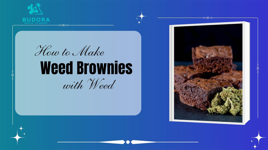 How to Make Weed Brownies with Weed: A Beginner’s Guide