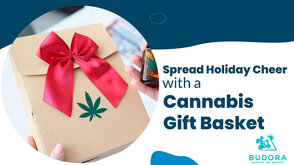 Spread Holiday Cheer With a Cannabis Gift Basket From Budora