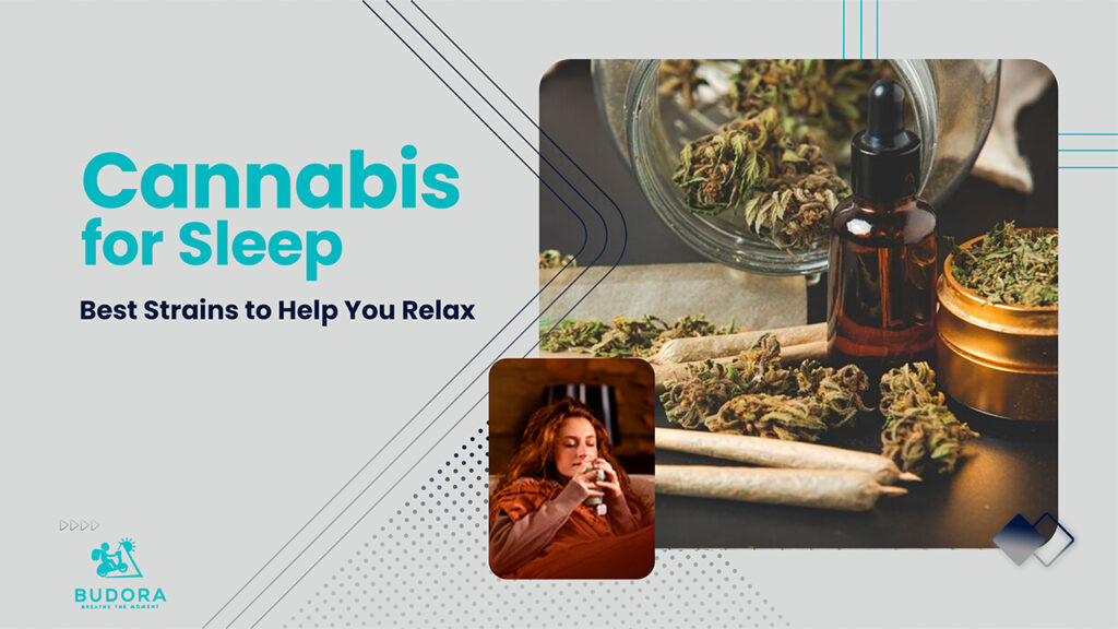 Cannabis For Sleep Best Strains to Help You Relax