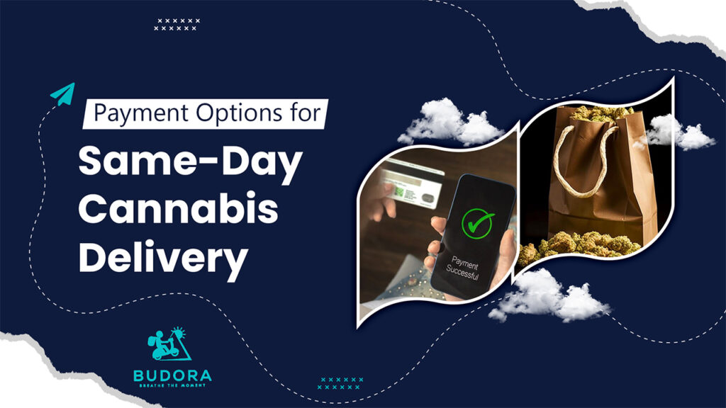 The Different Payment Options for Same-Day Cannabis Delivery