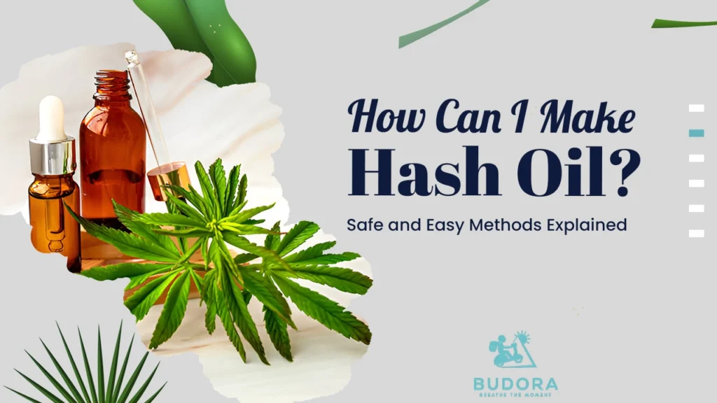 How Can I Make Hash Oil? Safe and Easy Methods Explained